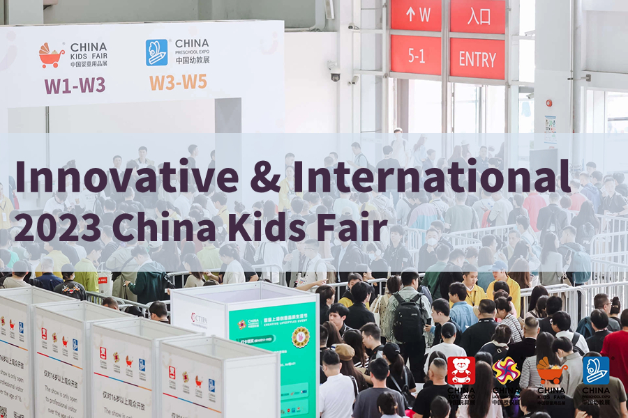 Innovative & International---2023 China Kids Fair